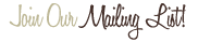 Join our Mailing List